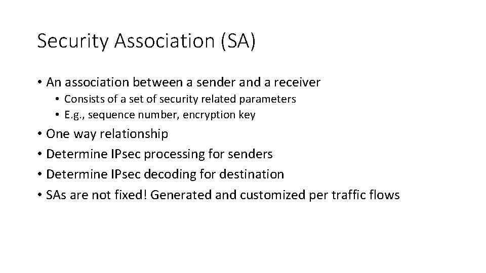 Security Association (SA) • An association between a sender and a receiver • Consists