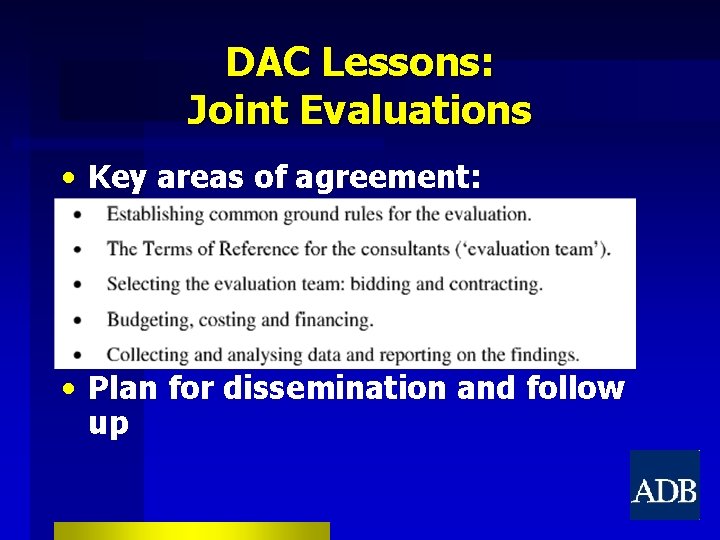 DAC Lessons: Joint Evaluations • Key areas of agreement: • Plan for dissemination and