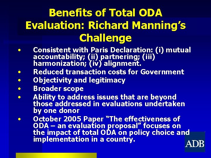 Benefits of Total ODA Evaluation: Richard Manning’s Challenge • • • Consistent with Paris