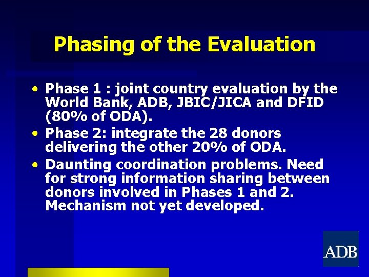Phasing of the Evaluation • Phase 1 : joint country evaluation by the World