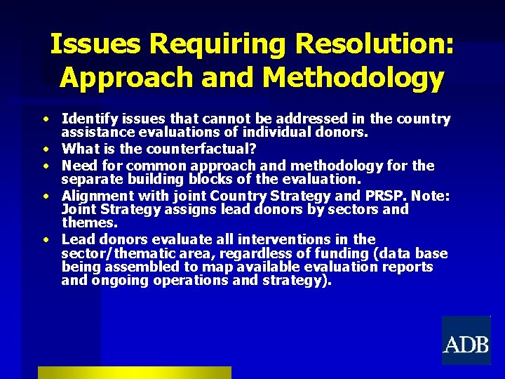 Issues Requiring Resolution: Approach and Methodology • Identify issues that cannot be addressed in