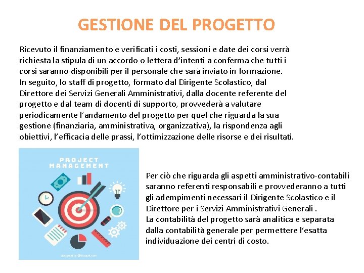 GESTIONE DEL PROGETTO Ricevuto il finanziamento e verificati i costi, sessioni e date dei