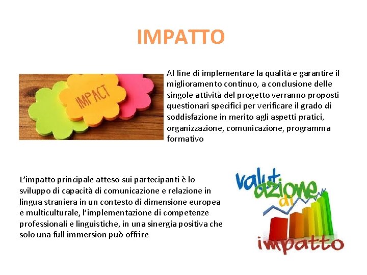 IMPATTO Al fine di implementare la qualità e garantire il miglioramento continuo, a conclusione