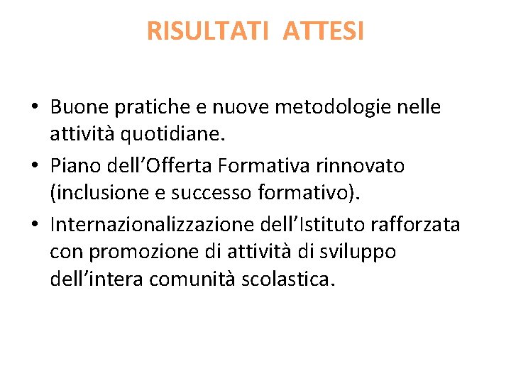 RISULTATI ATTESI • Buone pratiche e nuove metodologie nelle attività quotidiane. • Piano dell’Offerta