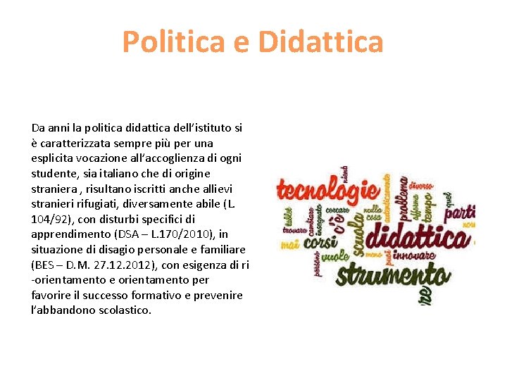 Politica e Didattica Da anni la politica didattica dell’istituto si è caratterizzata sempre più