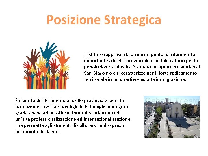 Posizione Strategica L’istituto rappresenta ormai un punto di riferimento importante a livello provinciale e