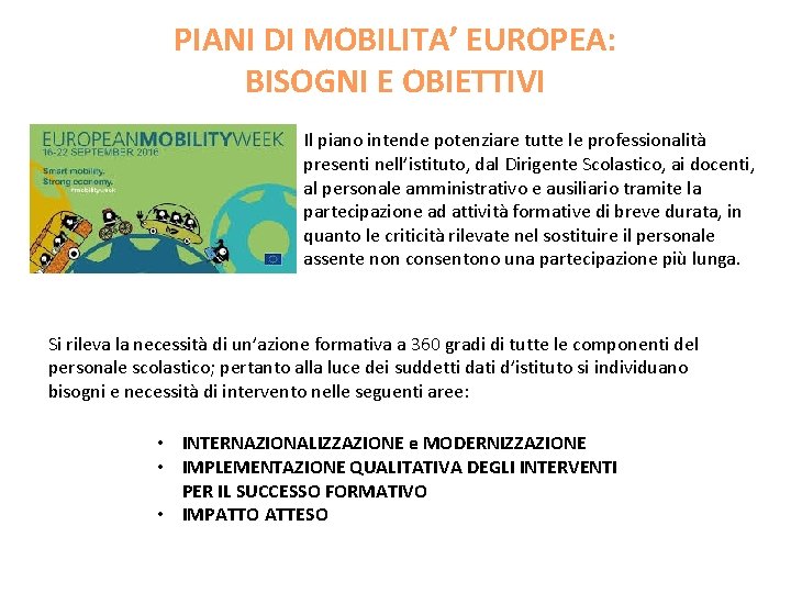 PIANI DI MOBILITA’ EUROPEA: BISOGNI E OBIETTIVI Il piano intende potenziare tutte le professionalità