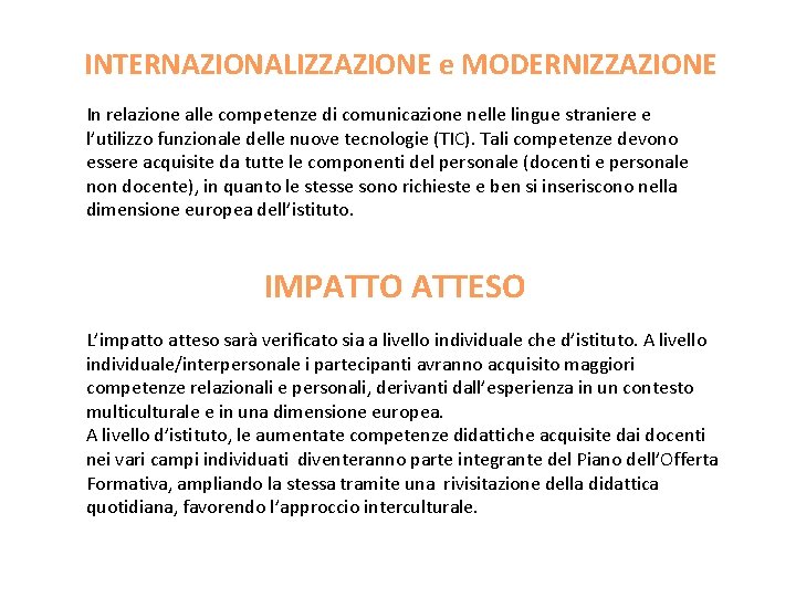 INTERNAZIONALIZZAZIONE e MODERNIZZAZIONE In relazione alle competenze di comunicazione nelle lingue straniere e l’utilizzo
