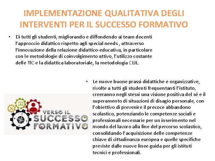 IMPLEMENTAZIONE QUALITATIVA DEGLI INTERVENTI PER IL SUCCESSO FORMATIVO • Di tutti gli studenti, migliorando