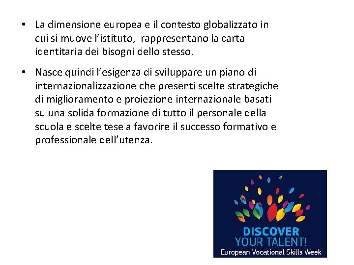  • La dimensione europea e il contesto globalizzato in cui si muove l’istituto,