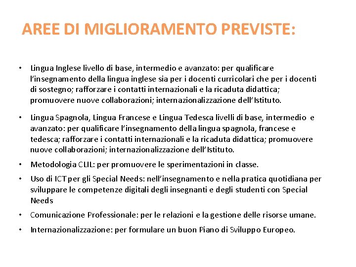 AREE DI MIGLIORAMENTO PREVISTE: • Lingua Inglese livello di base, intermedio e avanzato: per