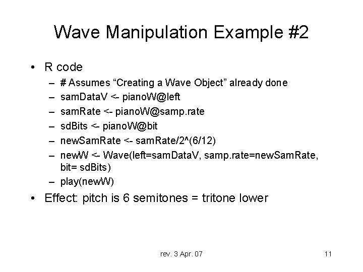 Wave Manipulation Example #2 • R code – – – # Assumes “Creating a