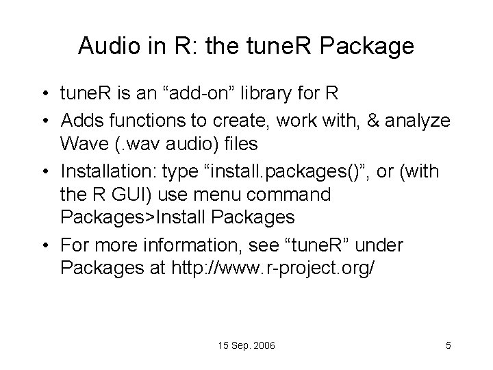 Audio in R: the tune. R Package • tune. R is an “add-on” library