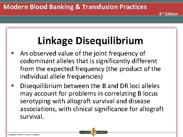 Modern Blood Banking & Transfusion Practices 6 th Edition Linkage Disequilibrium § An observed