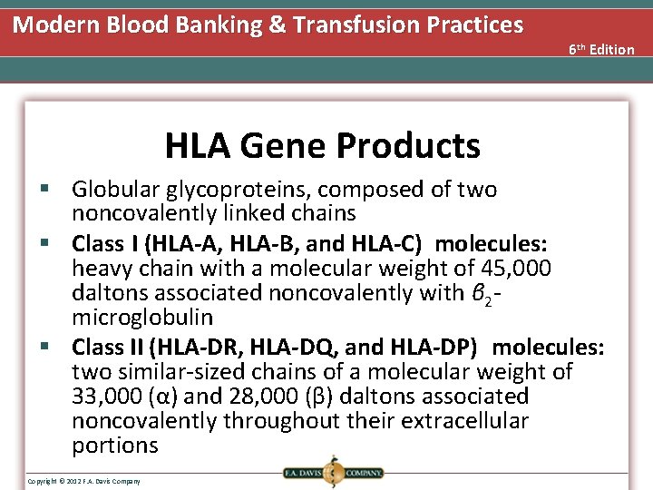 Modern Blood Banking & Transfusion Practices 6 th Edition HLA Gene Products § Globular