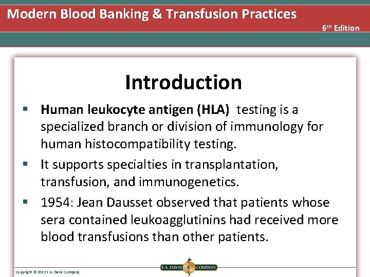 Modern Blood Banking & Transfusion Practices 6 th Edition Introduction § Human leukocyte antigen