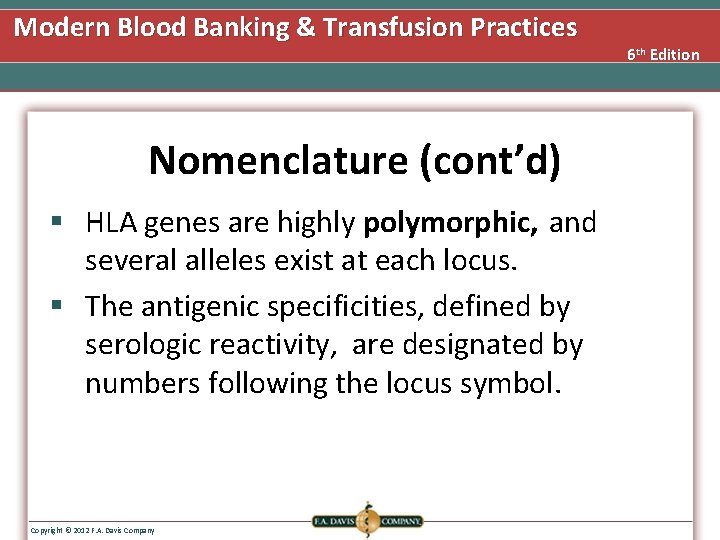 Modern Blood Banking & Transfusion Practices Nomenclature (cont’d) § HLA genes are highly polymorphic,
