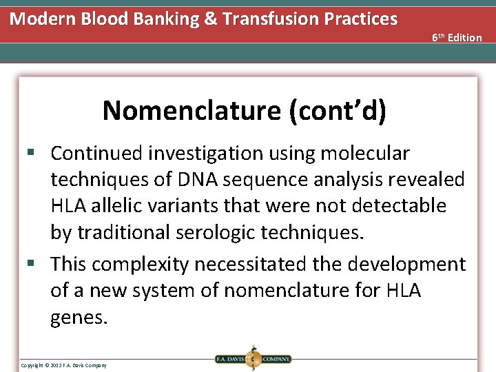 Modern Blood Banking & Transfusion Practices 6 th Edition Nomenclature (cont’d) § Continued investigation