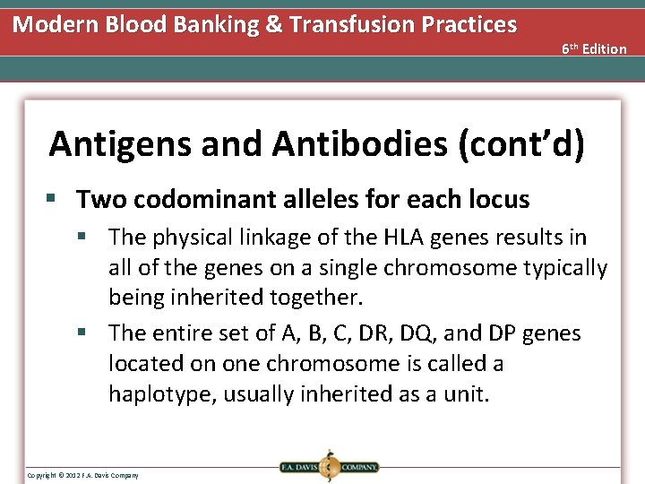 Modern Blood Banking & Transfusion Practices 6 th Edition Antigens and Antibodies (cont’d) §