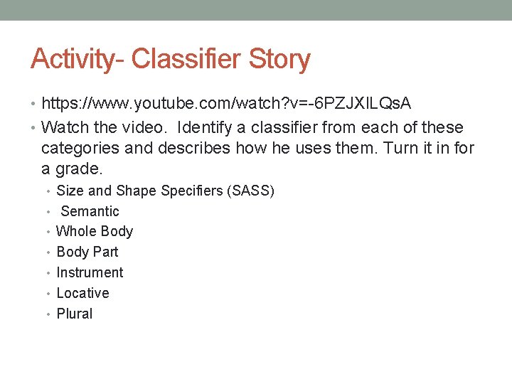 Activity- Classifier Story • https: //www. youtube. com/watch? v=-6 PZJXl. LQs. A • Watch