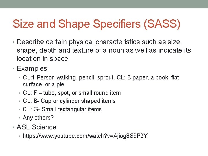 Size and Shape Specifiers (SASS) • Describe certain physical characteristics such as size, shape,