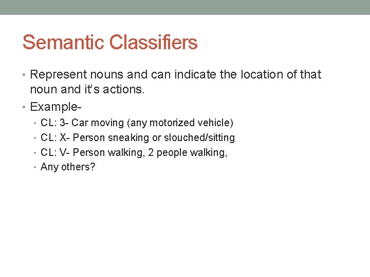 Semantic Classifiers • Represent nouns and can indicate the location of that noun and