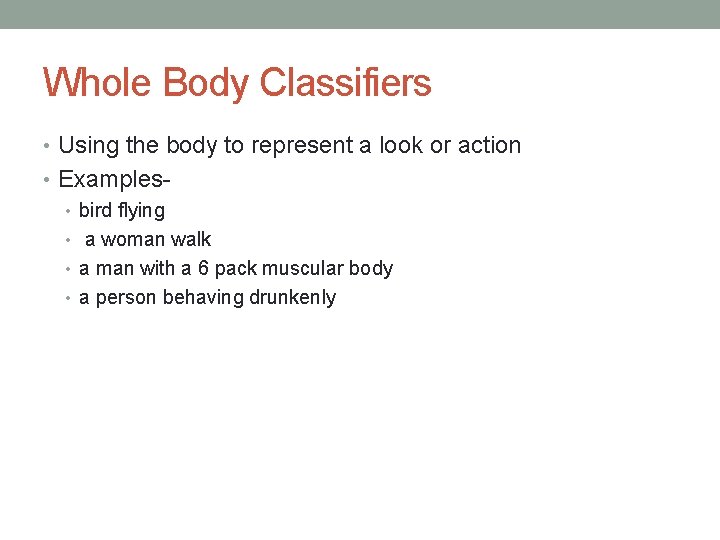 Whole Body Classifiers • Using the body to represent a look or action •