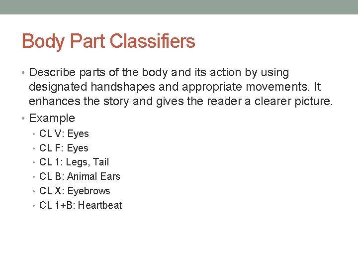 Body Part Classifiers • Describe parts of the body and its action by using