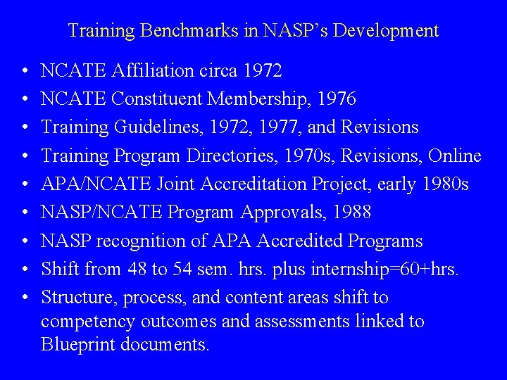 Training Benchmarks in NASP’s Development • • • NCATE Affiliation circa 1972 NCATE Constituent