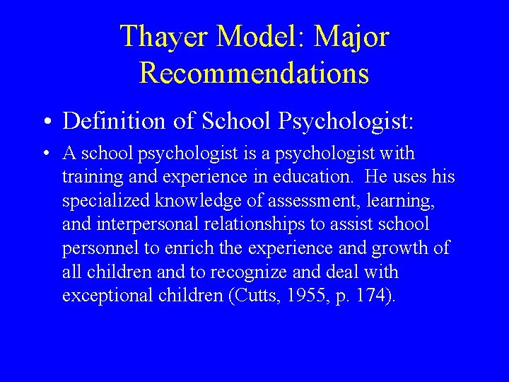 Thayer Model: Major Recommendations • Definition of School Psychologist: • A school psychologist is