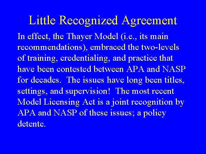 Little Recognized Agreement In effect, the Thayer Model (i. e. , its main recommendations),