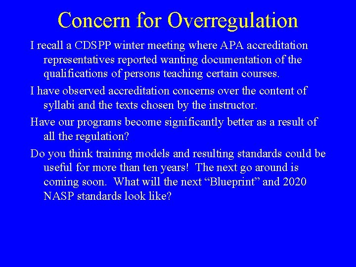 Concern for Overregulation I recall a CDSPP winter meeting where APA accreditation representatives reported