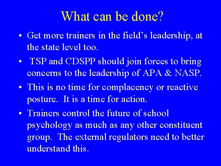 What can be done? • Get more trainers in the field’s leadership, at the