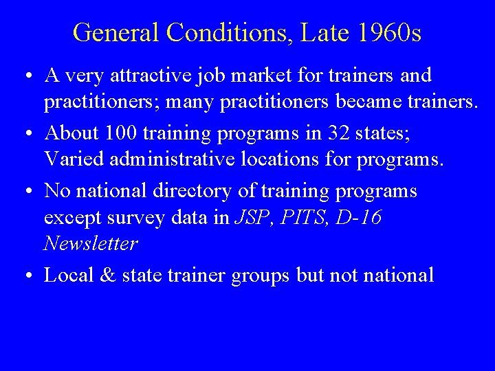 General Conditions, Late 1960 s • A very attractive job market for trainers and