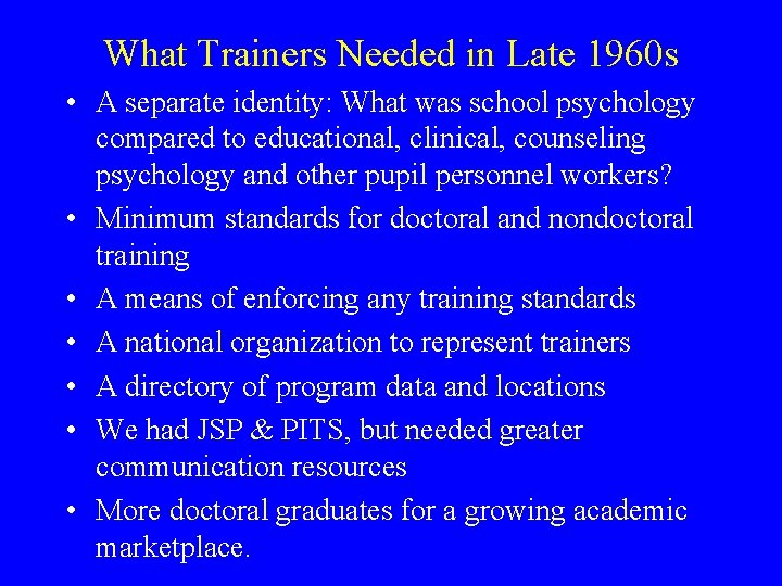 What Trainers Needed in Late 1960 s • A separate identity: What was school