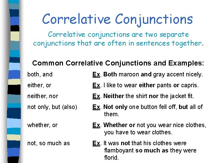 Correlative Conjunctions Correlative conjunctions are two separate conjunctions that are often in sentences together.