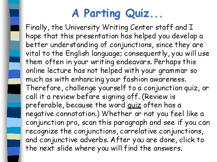 A Parting Quiz. . . Finally, the University Writing Center staff and I hope