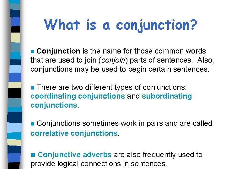 What is a conjunction? Conjunction is the name for those common words that are