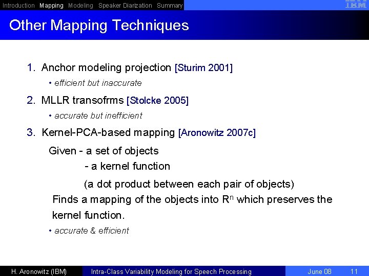 Introduction Mapping Modeling Speaker Diarization Summary Other Mapping Techniques 1. Anchor modeling projection [Sturim