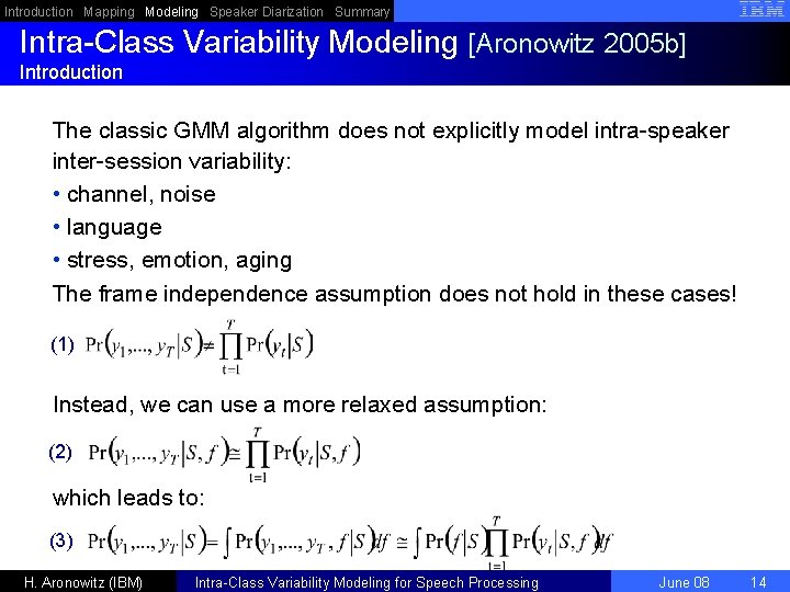 Introduction Mapping Modeling Speaker Diarization Summary Intra-Class Variability Modeling [Aronowitz 2005 b] Introduction The