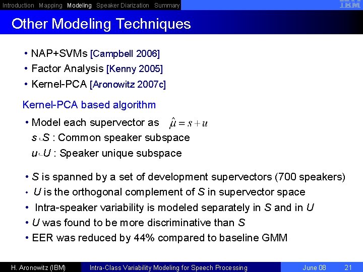 Introduction Mapping Modeling Speaker Diarization Summary Other Modeling Techniques • NAP+SVMs [Campbell 2006] •