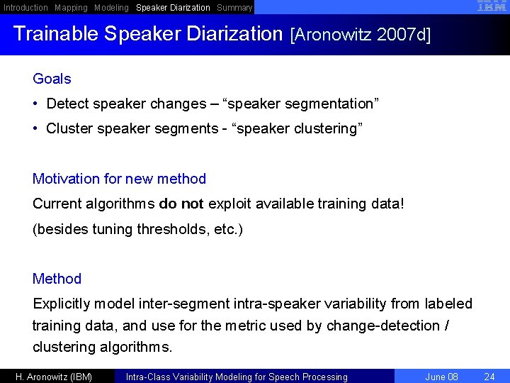 Introduction Mapping Modeling Speaker Diarization Summary Trainable Speaker Diarization [Aronowitz 2007 d] Goals •