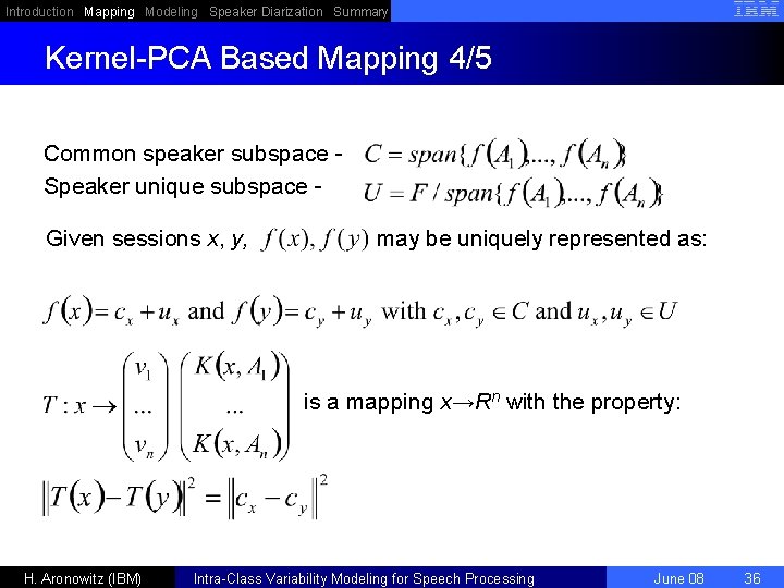 Introduction Mapping Modeling Speaker Diarization Summary Kernel-PCA Based Mapping 4/5 Common speaker subspace Speaker