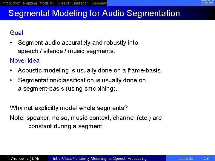 Introduction Mapping Modeling Speaker Diarization Summary Segmental Modeling for Audio Segmentation Goal • Segment