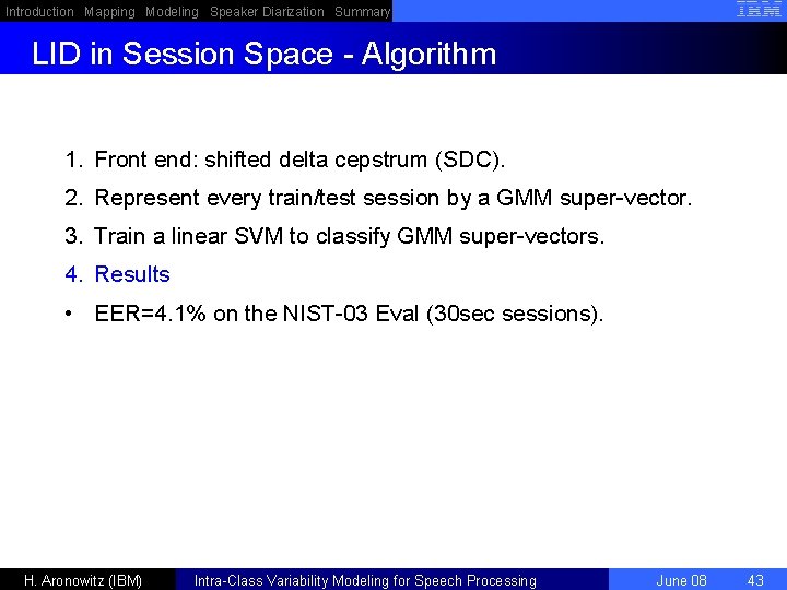 Introduction Mapping Modeling Speaker Diarization Summary LID in Session Space - Algorithm 1. Front