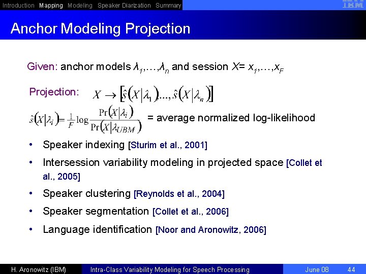 Introduction Mapping Modeling Speaker Diarization Summary Anchor Modeling Projection Given: anchor models λ 1,