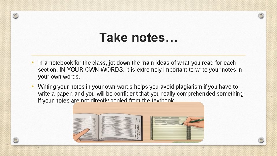 Take notes… • In a notebook for the class, jot down the main ideas