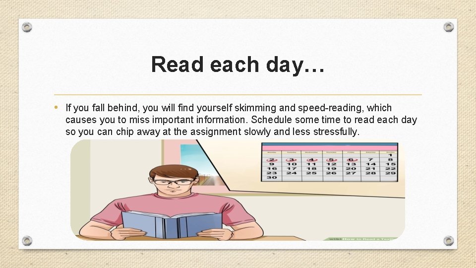 Read each day… • If you fall behind, you will find yourself skimming and