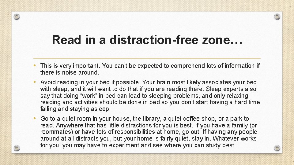 Read in a distraction-free zone… • This is very important. You can’t be expected