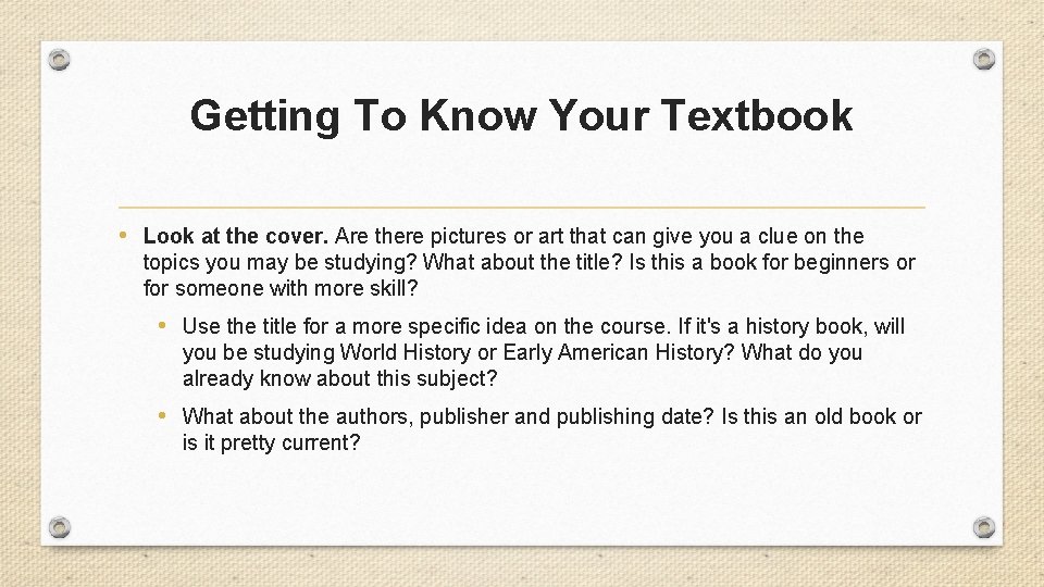 Getting To Know Your Textbook • Look at the cover. Are there pictures or